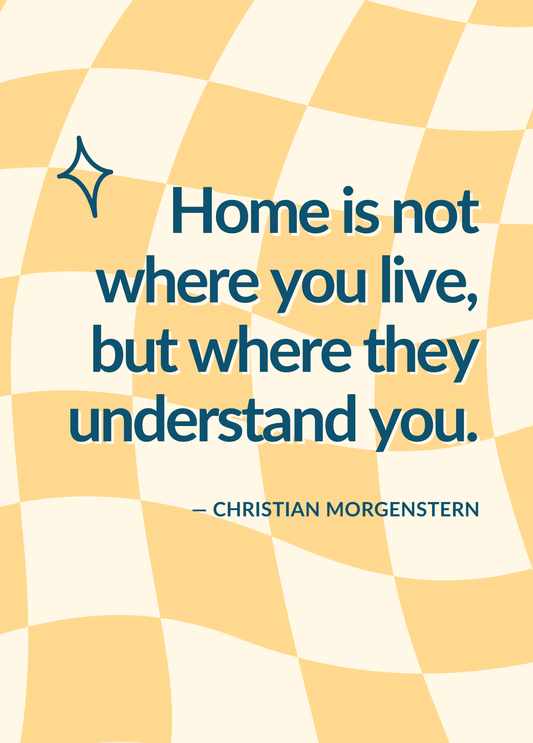 Home is Where They Understand You | Motivational Quote Card