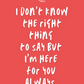 I Don't Know the Right Thing to Say | Support Card