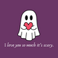 I Love You So Much It's Scary | Halloween Card