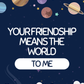 Your Friendship Means the World to Me | Friendship Card
