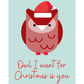 Owl I Want for Christmas is You | Christmas Card