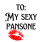 To: My Sexy Pansone | Love Card