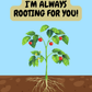 Rooting for You | Motivation Card