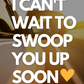 I Can't Wait to Swoop You Up Soon | Love & Friendship Card