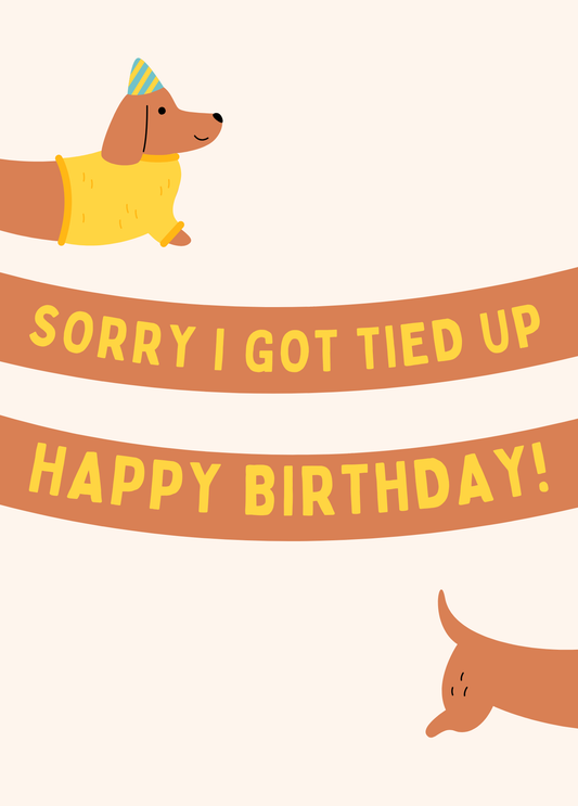 Sorry I Got Tied Up | Belated Birthday Card