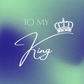 To My King | Love Card