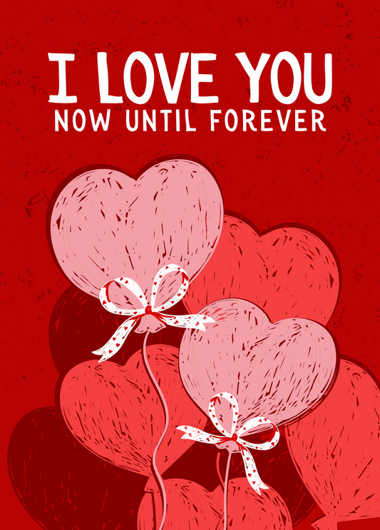 I Love You Now Until Forever | Valentine's Day Card