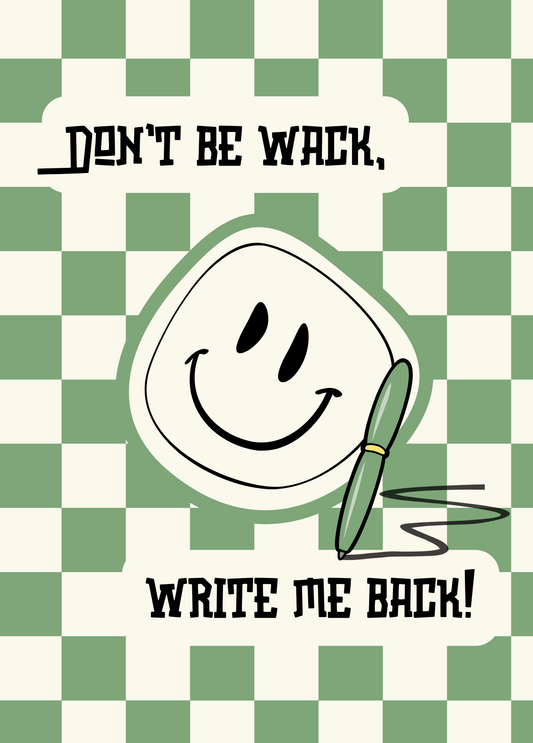 Don't Be Wack, Write Me Back | Love & Friendship Card