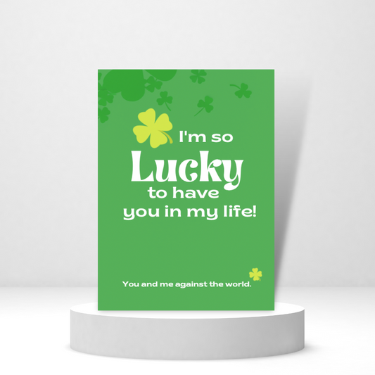 I'm So Lucky to Have You in My Life - Personalized Greeting Card for Someone in Jail or Prison